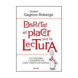 Narcea, S.A. de Ediciones Despertar El Placer Por La Lectura: Actividades Y Sugerencias Para Todos Los Gustos