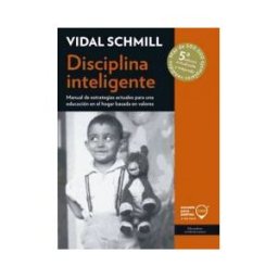ESCUELA PARA PADRES.COM Disciplina Inteligente. Manual De Estrategias Actuales Para Una Educación En El Hogar Basada En Valores.