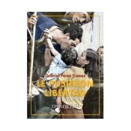 Ediciones Espuela de Plata Le Pusieron Libertad