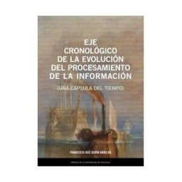 Prensas Universitarias de Zaragoza Eje Cronológico De La Evolución Del Procesamiento De La Información