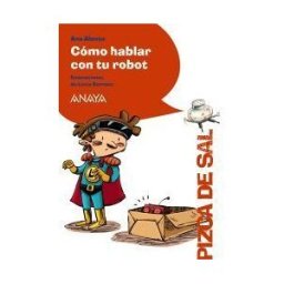 Anaya Educación Cómo Hablar Con Tu Robot