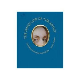 Monacelli Press, Incorporated The Inner Life Of The Artist: Conversations From The Atelier