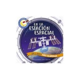 Norma Editorial, S.A. En La Estación Espacial. Un Libro Para Iluminar