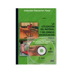 Editorial INDE La Utilización Del Material Y Del Espacio En Educación Física (libro + Dvd)