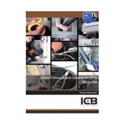 Interconsulting Bureau, S.L. (ICB Editores) Manual Tarjeta Profesional De La Construcción (tpc). Electricidad