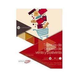 Editorial CEP, S.L. Técnicas De Proceso De Venta Y Postventa (comt097po). Especialidades Formativas