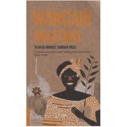 Akiara Books Wangari Maathai: Plantar árboles, Sembrar Ideas