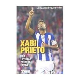 AL POSTE Xabi Prieto . Una Leyenda De Otra Epoca
