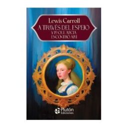 Plutón Ediciones A Través Del Espejo Y Lo Que Alicia Encontró Allí
