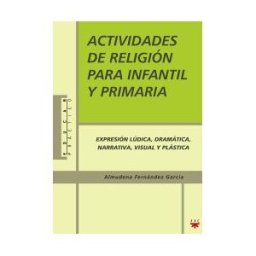 FERNANDEZ GARCIA, ALMUDENA Actividades De Religión Para Infantil Y Primaria