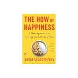 Penguin Publishing Group The How Of Happiness: A New Approach To Getting The Life You Want