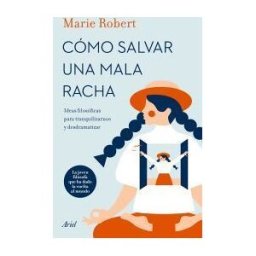 Editorial Ariel Cómo Salvar Una Mala Racha: Ideas Filosóficas Para Tranquilizarnos Y Desdramatizar