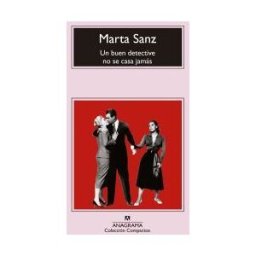 Editorial Anagrama S.A. Un Buen Detective No Se Casa Jamás