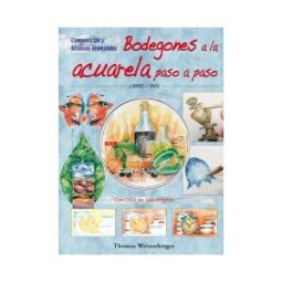 Editorial El Drac, S.L. Bodegones A La Acuarela Paso A Paso. Libro Y Dvd