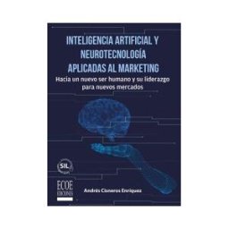 ECOE EDICIONES Inteligencia Artificial Y Neurotecnologia Aplicadas Al Mark