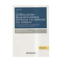 Editorial Aranzadi La Regulación De La Inteligencia Artificial Y El Derecho Del Trabajo