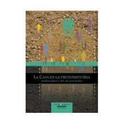 Universidad de Extremadura.Servicio de Publicaciones La Casa En La Protohistoria Mediterránea Y Del Sur Peninsular