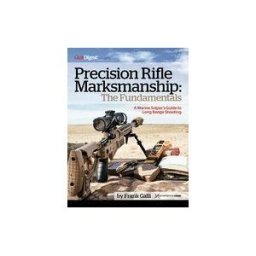 GUN DIGEST BOOKS Precision Rifle Marksmanship: The Fundamentals - A Marine Sniper's Guide To Long Range Shooting: A Marine Sniper's Guide To Long Range Shooting