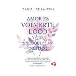 Mil Amores Amor Es Volverte Loco Y Que Enloquezcan Contigo