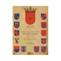 Ediciones Hidalguía Procesos De Hidalguía Del Consejo Real De Navarra Que Se Conservan En El Archivo Real Y General De Navarra. Volumen V Siglo Xvii