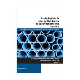 Ediciones Paraninfo. S.A. Mantenimiento De Redes De Distribución De Agua Y Saneamiento. Certificados De Profesionalidad. Montaje Y Mantenimiento De Redes De Agua