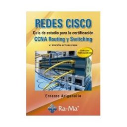 Ra-Ma S.A. Editorial y Publicaciones Redes Cisco Guía De Estudio Para La Certificación Ccna Routing Y Switching. 4 Edición Actualizada