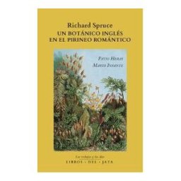 Libros del Jata Richard Spruce, Un Botánico Inglés En El Pirineo Romántico