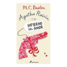SALAMANDRA Agatha Raisin Y El Infierno Del Amor (agatha Raisin 11)