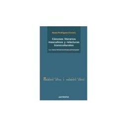 Anthropos Editorial Cánones Literarios Masculinos Y Relecturas Transculturales
