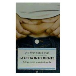 La Esfera de los Libros, S.L. La Dieta Inteligente : Adelgaza Sin Privarte De Nada