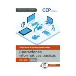 Editorial CEP Manual. Operaciones Informáticas Básicas (ctrd0034). Especialidades Formativas