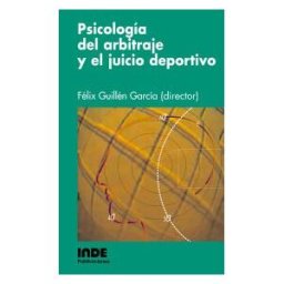 Editorial INDE Psicología Del Arbitraje Y El Juicio Deportivo