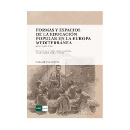 Casa de Velázquez Formas Y Espacios De La Educación Popular En La Europa Mediterránea