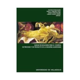Ediciones Universidad de Valladolid Nuevas Tecnologias Para El Control De Proceso Y De Producto En La Industria Alimentaria