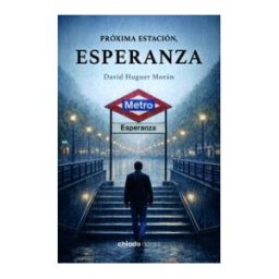 IBERA EDICIONES Proxima Estacion Esperanza