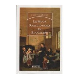 Laertes Editorial, S.L. La Moda Reaccionaria En Educación