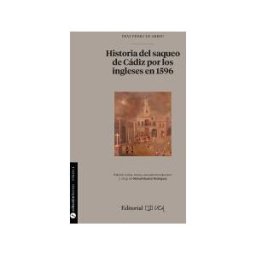 Servicio de Publicaciones de la Universidad de Cádiz Historia Del Saqueo De Cadiz Por Los Ingleses En 1596