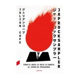 CONTRA Japrocksampler: Cómo El Rock Le Voló La Cabeza Al Japón De Posguerra