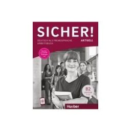 Hueber Max GmbH + Co. KG Sicher! Aktuell B2. Arbeitsbuch Mit Audios Online