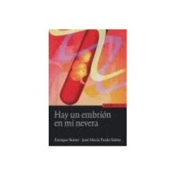 EUNSA. Ediciones Universidad de Navarra, S.A. Hay Un Embrión En Mi Nevera