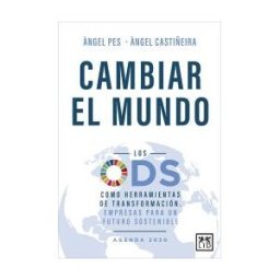 LID Editorial Empresarial, S.L. Cambiar El Mundo: Los Ods Como Herramientas De Transformación. Empresas Para Un Futuro Sostenible.