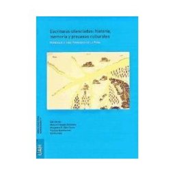 Universidad de Alcalá. Servicio de Publicaciones Escrituras Silenciadas: Historia, Memoria Y Procesos Culturales. Homenaje A José Francisco Peña