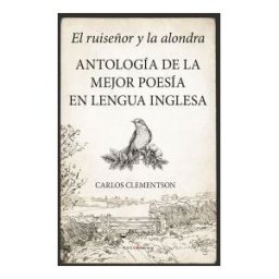 Almuzara El Ruiseñor Y La Alondra. Antología De La Mejor Poesía En Lengua Inglesa