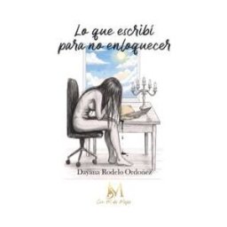 EDICIONES CON M DE MUJER Lo Que Escribi Para No Enloquecer