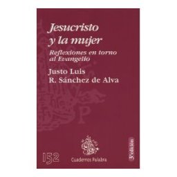 Ediciones Palabra, S.A. Jesucristo Y La Mujer