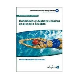 Ed. MAD Habilidades Y Destrezas Básicas En El Medio Acuático. Certificados De Profesionalidad. Actividades Físicas Y Deportivas