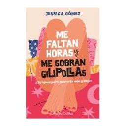 HarperCollins Me Faltan Horas Y Me Sobran Gilipollas. #39 Ideas Para Quererte Más Y Mejor.