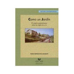 Universidad del País Vasco. Servicio Editorial=Euskal Herriko Como Un Jardín.el Caserío Guipuzcoano Entre Los Siglos Xix Y Xx