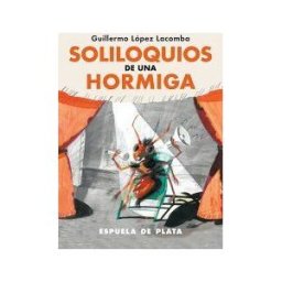 Ediciones Espuela de Plata Soliloquios De Una Hormiga