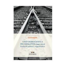 Servei de Publicacions de la Universitat Autnoma de Barcelona Unió Democrtica De Catalunya (1931-2003)